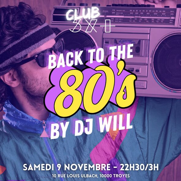 Soirée Back to the 80's avec DJ Will // CLub 3X+